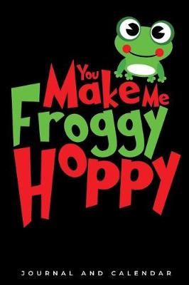 Book cover for You Make Me Froggy Hoppy