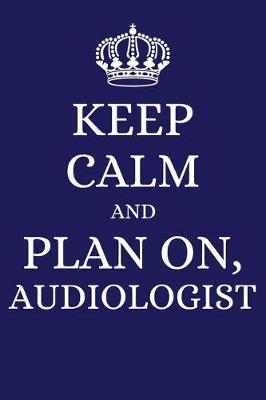 Book cover for Keep Calm and Plan on Audiologist