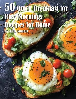 Book cover for 50 Quick Breakfast for Busy Mornings Recipes for Summer