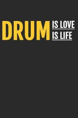 Cover of Drum is Love Drum Is Life