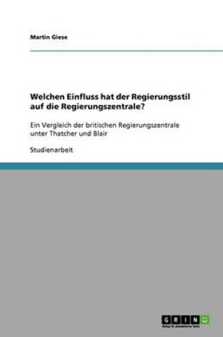 Cover of Welchen Einfluss hat der Regierungsstil auf die Regierungszentrale?