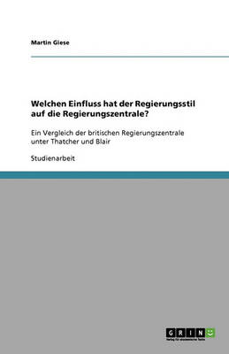 Book cover for Welchen Einfluss hat der Regierungsstil auf die Regierungszentrale?