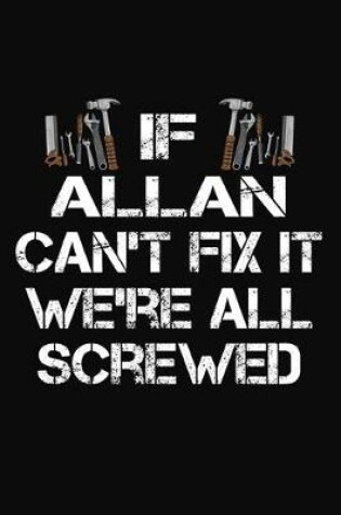 Cover of If Allan Can't Fix It We're All Screwed