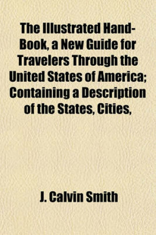 Cover of The Illustrated Hand-Book, a New Guide for Travelers Through the United States of America; Containing a Description of the States, Cities,