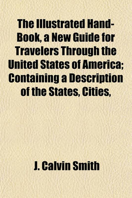 Book cover for The Illustrated Hand-Book, a New Guide for Travelers Through the United States of America; Containing a Description of the States, Cities,