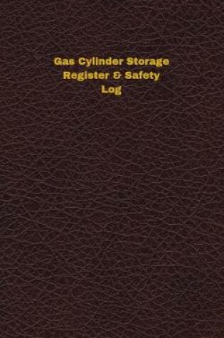 Cover of Gas Cylinder Storage Register & Safety Log