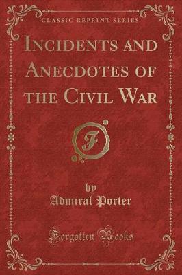 Book cover for Incidents and Anecdotes of the Civil War (Classic Reprint)