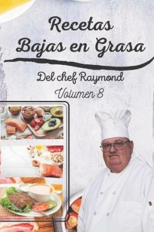 Cover of Recetas Bajas en Grasas del chef Raymond volumen 8