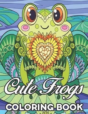 Book cover for Cute Frogs Coloring Book