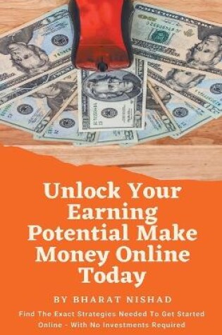 Cover of Unlock Your Earning Potential Make Money Online Today