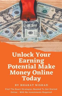 Book cover for Unlock Your Earning Potential Make Money Online Today