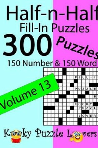 Cover of Half-n-Half Fill-In Puzzles, Volume 13