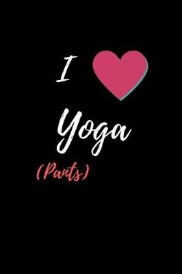 Book cover for I Heart Yoga (Pants)