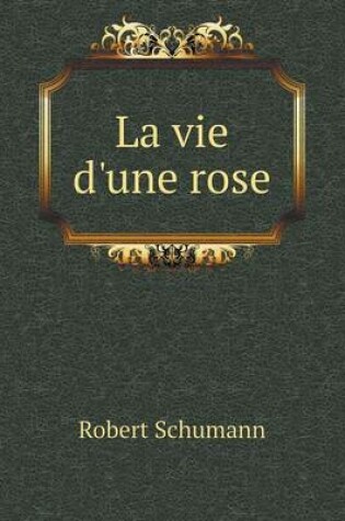 Cover of La vie d'une rose
