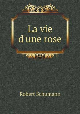 Book cover for La vie d'une rose