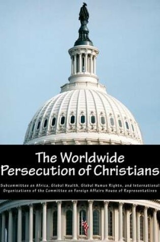 Cover of The Worldwide Persecution of Christians