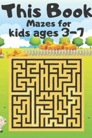Cover of This Book Mazes for kids ages 3-7