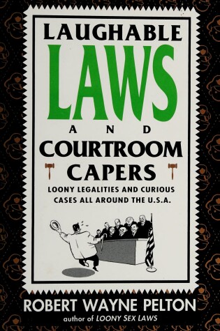 Cover of Laughable Laws and Courtroom Capers