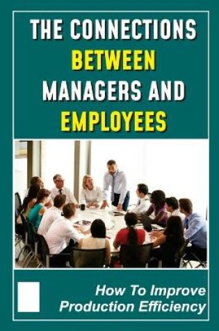 Cover of The Connections Between Managers And Employees