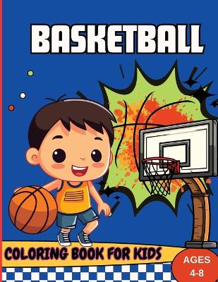 Book cover for Basketball Coloring Book For Kids Ages 4-8