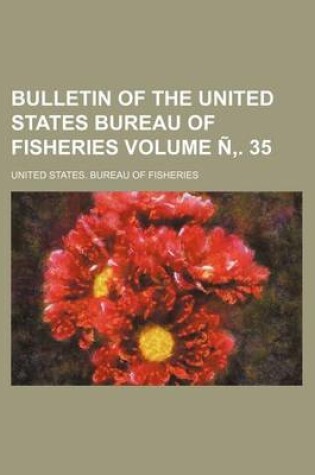 Cover of Bulletin of the United States Bureau of Fisheries Volume N . 35