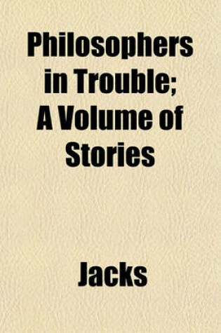 Cover of Philosophers in Trouble; A Volume of Stories