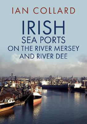 Book cover for Irish Sea Ports on the River Mersey and River Dee