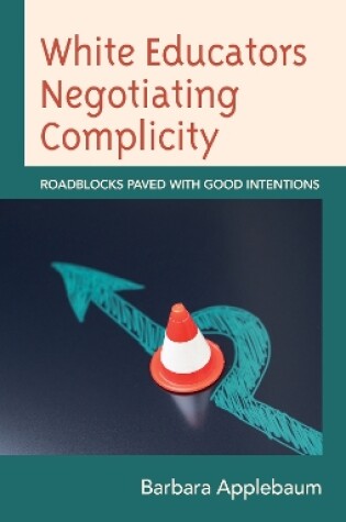 Cover of White Educators Negotiating Complicity