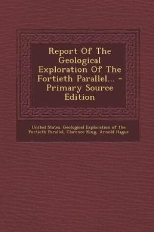 Cover of Report of the Geological Exploration of the Fortieth Parallel...