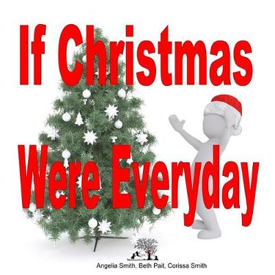 Book cover for If Christmas Were Every Day