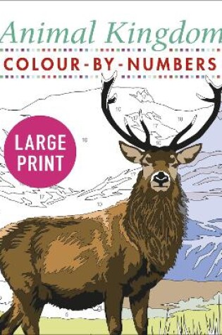 Cover of Large Print Animal Kingdom Colour-by-Numbers