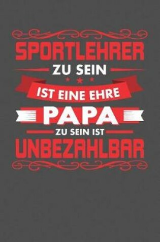 Cover of Sportlehrer Zu Sein Ist Eine Ehre - Papa Zu Sein Ist Unbezahlbar