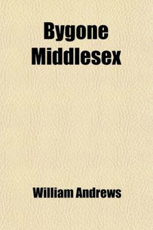 Cover of Bygone Middlesex