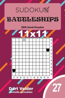 Cover of Sudoku Battleships - 200 Hard Puzzles 11x11 (Volume 27)