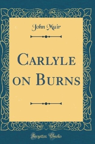 Cover of Carlyle on Burns (Classic Reprint)