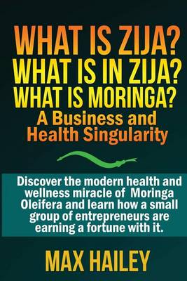 Cover of What is Zija? What is in Zija? What is Moringa?