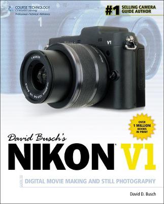 Book cover for David Busch's Nikon V1 Guide to Digital Movie and Still Photography