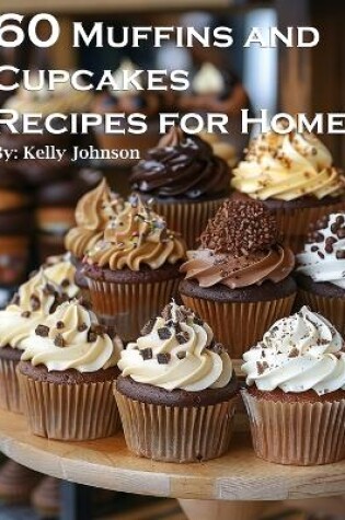 Cover of 60 Muffins and Cupcakes Recipes for Home