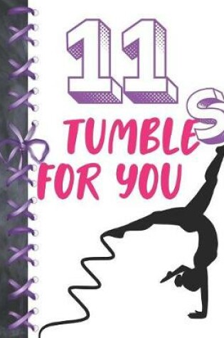 Cover of 11 Tumbles For You