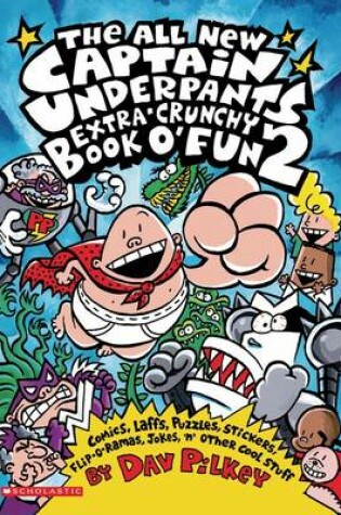 Cover of Captain Underpants: All New Extra-Crunchy Book o' Fun 2