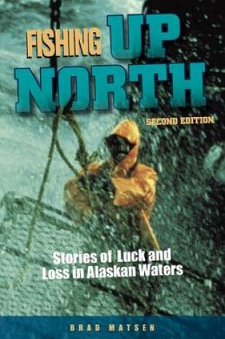 Cover of Fishing Up North: Stories of Luck and Loss in Alaskan Waters