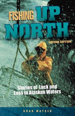 Book cover for Fishing Up North: Stories of Luck and Loss in Alaskan Waters