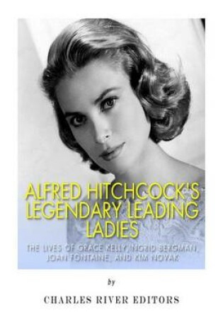 Cover of Alfred Hitchcock's Legendary Leading Ladies