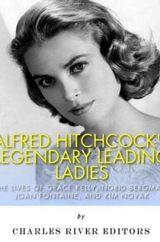 Cover of Alfred Hitchcock's Legendary Leading Ladies
