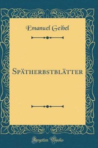Cover of Spätherbstblätter (Classic Reprint)