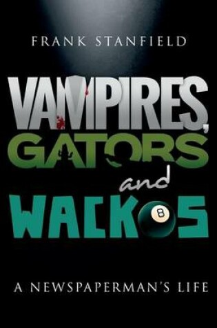 Cover of Vampires, Gators and Wackos