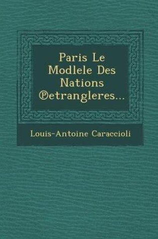 Cover of Paris Le Modlele Des Nations Etrangleres...