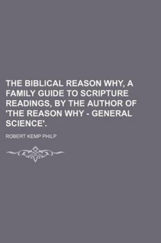 Cover of The Biblical Reason Why, a Family Guide to Scripture Readings, by the Author of 'The Reason Why - General Science'.