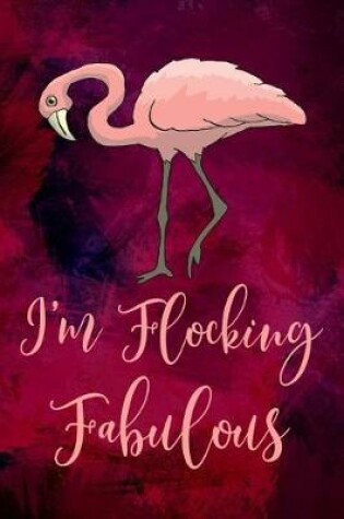 Cover of I'm Flocking Fabulous