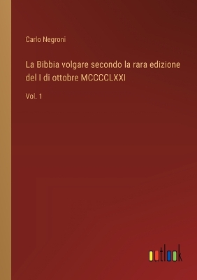 Book cover for La Bibbia volgare secondo la rara edizione del I di ottobre MCCCCLXXI